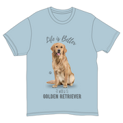 Life is Better with a Golden Retriever T-Shirt -