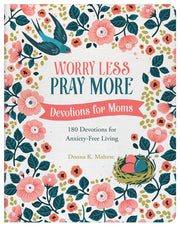 Worry Less, Pray More For Moms