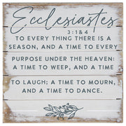 Perfect Pallet Petite Sign  - Ecclesiastes 3:1 And 4