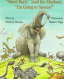"Stand back," said the elephant, "I'm going to sneeze!"