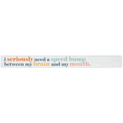 16 inch Shelf Sitter Sign - Need A Speed Bump