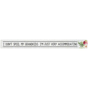 16 inch Shelf Sitter Sign - I Don't Spoil