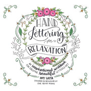 Hand Lettering For Relaxation: Inspirational Workbook