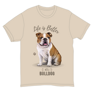 Life is Better with a Bulldog T-Shirt -